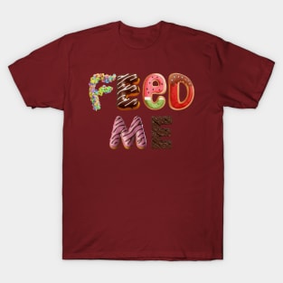 Feed Me T-Shirt